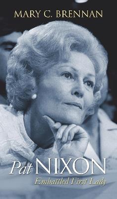 Pat Nixon: Embattled First Lady - Mary C. Brennan - cover