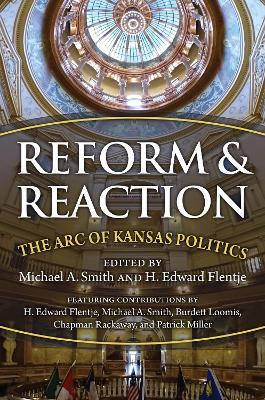 Reform and Reaction: The Arc of Modern Kansas Politics - cover