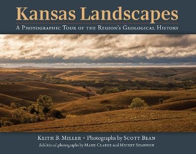 Kansas Landscapes: A Photographic Tour of the Region's Geological History - Keith B. Miller - cover