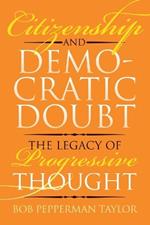 Citizenship and Democratic Doubt: The Legacy of Progressive Thought
