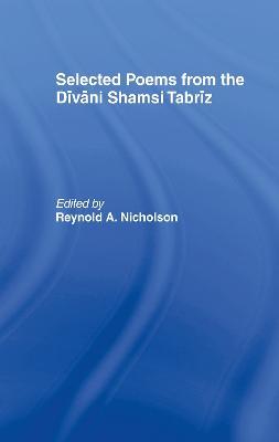 Selected Poems from the Divani Shamsi Tabriz - Reynold A. Nicholson - cover
