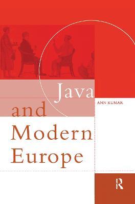 Java and Modern Europe: Ambiguous Encounters - Ann Kumar - cover