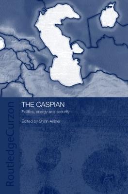 The Caspian: Politics, Energy and Security - cover