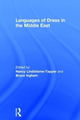 Languages of Dress in the Middle East - Bruce Ingham,Nancy Lindisfarne-Tapper - cover