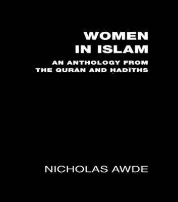 Women in Islam: An Anthology from the Qu'ran and Hadith - Nicholas Awde - cover