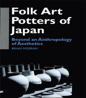 Folk Art Potters of Japan: Beyond an Anthropology of Aesthetics - Brian Moeran - cover
