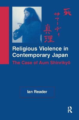 Religious Violence in Contemporary Japan: The Case of Aum Shinrikyo - Ian Reader - cover