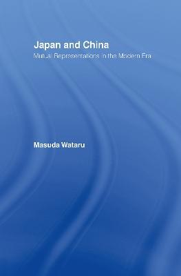 Japan and China: Mutual Representations in the Modern Era - Matsuda Wataru - cover