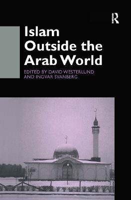 Islam Outside the Arab World - Ingvar Svanberg,David Westerlund - cover