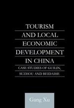 Tourism and Local Development in China: Case Studies of Guilin, Suzhou and Beidaihe