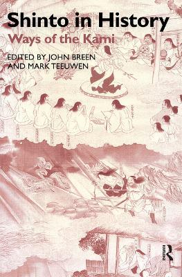 Shinto in History: Ways of the Kami - John Breen,Mark Teeuwen - cover