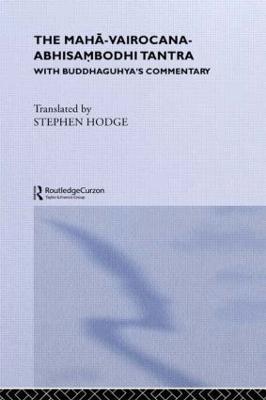 The Maha-Vairocana-Abhisambodhi Tantra: With Buddhaguhya's Commentary - Stephen Hodge - cover