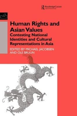 Human Rights and Asian Values: Contesting National Identities and Cultural Representations in Asia - Ole Bruun,Michael Jacobsen - cover