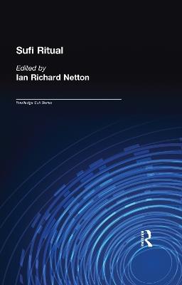 Sufi Ritual: The Parallel Universe - Ian Richard Netton - cover