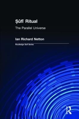 Sufi Ritual: The Parallel Universe - Ian Richard Netton - cover