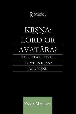 Krsna: Lord or Avatara?: The Relationship Between Krsna and Visnu - Freda Matchett - cover