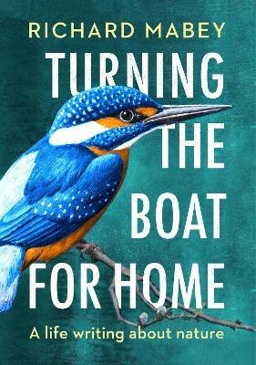 Turning the Boat for Home: A life writing about nature - Richard Mabey - cover