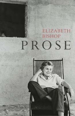 Prose: The Centenary Edition - Elizabeth Bishop - cover