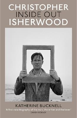 Christopher Isherwood Inside Out - Katherine Bucknell - cover