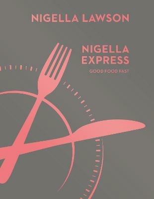 Nigella Express: Good Food Fast (Nigella Collection) - Nigella Lawson - cover