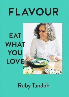Flavour: Eat What You Love - Ruby Tandoh - cover