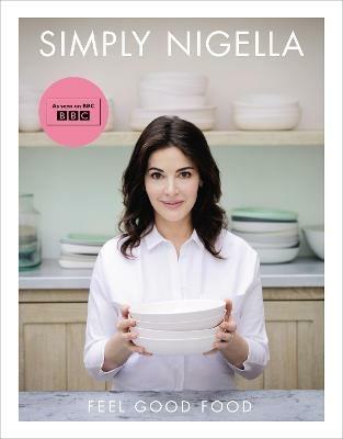Simply Nigella: Feel Good Food - Nigella Lawson - cover