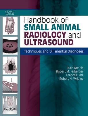 Handbook of Small Animal Radiology and Ultrasound: Techniques and Differential Diagnoses - Ruth Dennis,Robert M. Kirberger,Frances Barr - cover