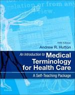 An Introduction to Medical Terminology for Health Care: A Self-Teaching Package