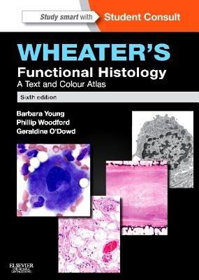Wheater's Functional Histology: A Text and Colour Atlas - Barbara Young,Geraldine O'Dowd,Phillip Woodford - cover