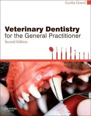 Veterinary Dentistry for the General Practitioner - Cecilia Gorrel - cover