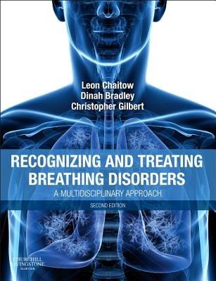 Recognizing and Treating Breathing Disorders: A Multidisciplinary Approach - Christopher Gilbert,Leon Chaitow,Dinah Bradley - cover