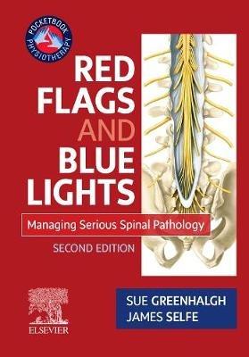 Red Flags and Blue Lights: Managing Serious Spinal Pathology - Sue Greenhalgh,James Selfe - cover