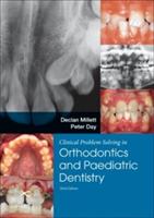 Clinical Problem Solving in Dentistry: Orthodontics and Paediatric Dentistry - Declan Millett,Peter Day - cover