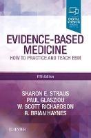 Evidence-Based Medicine: How to Practice and Teach EBM - Sharon E. Straus,Paul Glasziou,W. Scott Richardson - cover