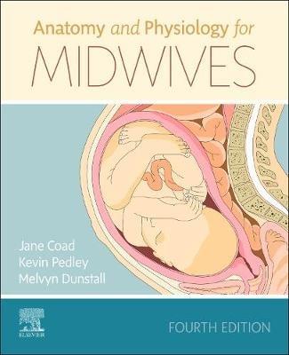 Anatomy and Physiology for Midwives - Jane Coad,Kevin Pedley,Melvyn Dunstall - cover