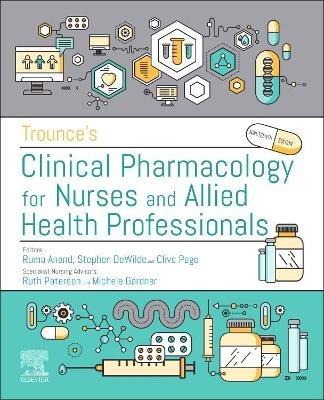 Trounce's Clinical Pharmacology for Nurses and Allied Health Professionals - Clive P. Page,Ruma Anand,Stephen DeWilde - cover