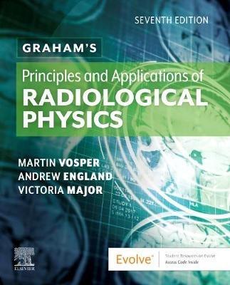 Graham's Principles and Applications of Radiological Physics - Martin Vosper,Andrew England,Vicki Major - cover