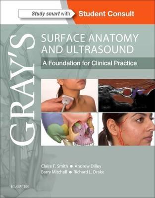 Gray's Surface Anatomy and Ultrasound: A Foundation for Clinical Practice - Claire Smith,Andrew Dilley,Barry Mitchell - cover