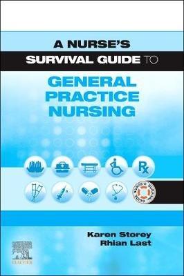 A Nurse's Survival Guide to General Practice Nursing - Karen Storey,Rhian Last - cover