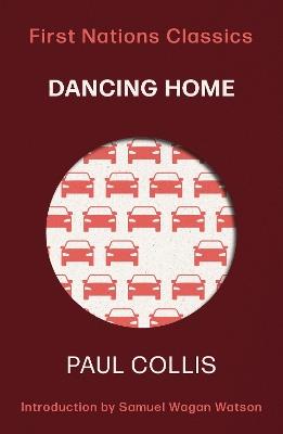 Dancing Home: First Nations Classics - Paul Collis - cover