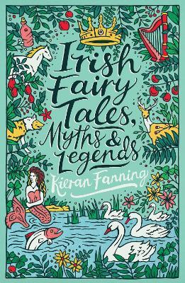 Irish Fairy Tales, Myths and Legends - Kieran Fanning - cover