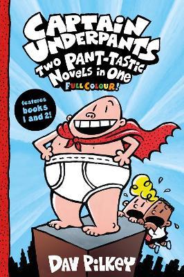 Captain Underpants: Two Pant-tastic Novels in One (Full Colour!) - Dav Pilkey - cover