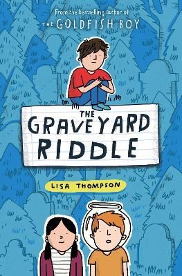 The Graveyard Riddle (the new mystery from award-winn ing author of The Goldfish Boy) - Lisa Thompson - cover