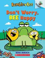 Bumble and Bee: Don't Worry, Bee Happy