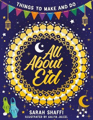 All About Eid: Things to Make and Do - Sarah Shaffi - cover