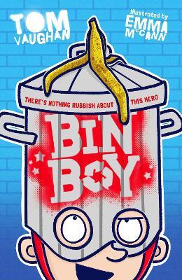 Bin Boy: There's nothing rubbish about this superhero! - Tom Vaughan - cover