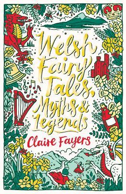 Welsh Fairy Tales, Myths and Legends - Claire Fayers - cover