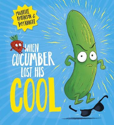 When Cucumber Lost His Cool (PB) - Michelle Robinson - cover