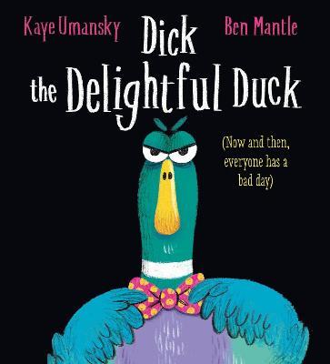 Dick the Delightful Duck - Kaye Umansky - cover