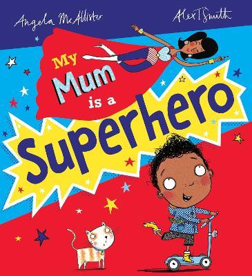 My Mum is a Superhero (NE) - Angela McAllister - cover